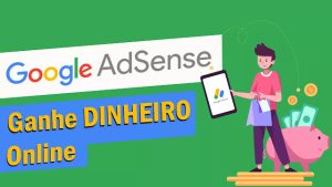 Ganhar Dinheiro com o Google AdSense